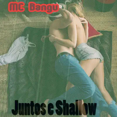 Juntos e Shallow - Single - MC Bangu