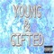 Young & Gifted (feat. Mynameisfckingbugs) - Zxlla lyrics