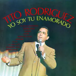 Yo Soy Tu Enamorado - Tito Rodriguez Yo Soy Tu Enamorado - Tito Rodriguez