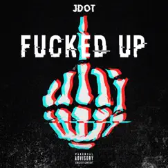 F'd Up - Single by J Dot album reviews, ratings, credits
