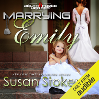 Susan Stoker - Marrying Emily: Delta Force Heroes, Book 4 (Unabridged) artwork