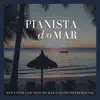 Pianista do Mar - Bem Estar com Sons do Mar e Piano Instrumental album lyrics, reviews, download