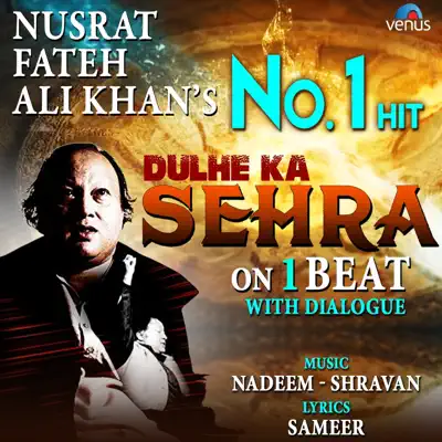 Dulhe Ka Sehra - On 1 Beat With Dialogue - Single - Nusrat Fateh Ali Khan
