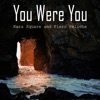 You Were You (feat. Piero Peluche) - Single