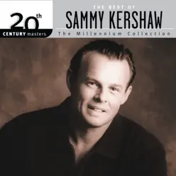 The Best of Sammy Kershaw: 20th Century Masters The Millennium Collection - Sammy Kershaw