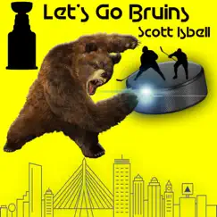 Let's Go Bruins - Single by Scott Isbell album reviews, ratings, credits