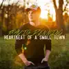 Heartbeat of a Small Town - Single album lyrics, reviews, download