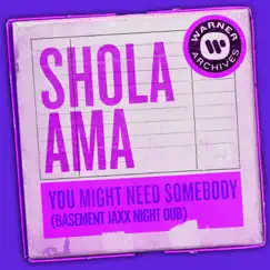 You Might Need Somebody (Basement Jaxx Night Dub) - Single by Shola Ama album reviews, ratings, credits