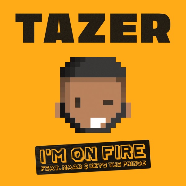 I'm on Fire (feat. MAAD & Keys the Prince) - Single - Tazer