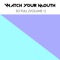 DJ Life - Watch Your Mouth lyrics