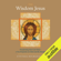 Cynthia Bourgeault - The Wisdom Jesus: Transforming Heart and Mind - A New Perspective on Christ and His Message (Unabridged)
