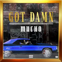 Got Damn - Single - Mucho Got Damn - Single - Mucho