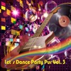 Let's Dance - Party Pur, Vol. 3