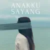 Stream & download Anakku Sayang - Single