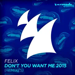 Don't You Want Me 2015 (Remixes) - Single by FELIX album reviews, ratings, credits