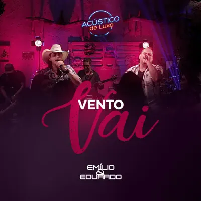 Vento Vai (Acústico de Luxo) [Ao Vivo] - Single - Emilio e Eduardo