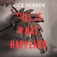 Mick Herron - This is What Happened artwork