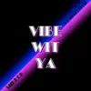 Vibe Wit Ya (feat. Kyle Corum) - Single album lyrics, reviews, download