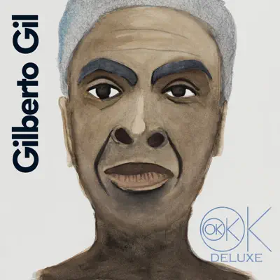 OK OK OK (Deluxe) - Gilberto Gil OK OK OK (Deluxe) - Gilberto Gil