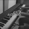 Selfish (Madison Beer: Life Support) (Piano Version) [Piano Version] - Single album lyrics, reviews, download