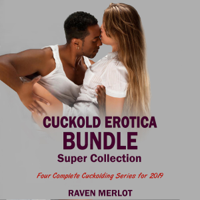 Raven Merlot - Cuckold Erotica Bundle Super Collection: Four Complete Cuckolding Series for 2019: Cuckold Erotica Bundle Collection, Book 2 (Unabridged) artwork