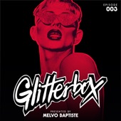 Glitterbox Radio Episode 003 (Presented By Melvo Baptiste) [DJ Mix] artwork