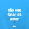 Não vou falar de amor (feat. Hiosaki) - Lil Chainz lyrics