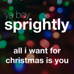 All I Want for Christmas Is You - Single by Sprightly album reviews, ratings, credits