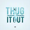 Thug It Out - Single album lyrics, reviews, download