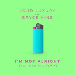 I'm Not Alright (Zack Martino Remix) [Remixes] - Single - Bryce Vine