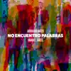 No Encuentro Palabras - Single album lyrics, reviews, download