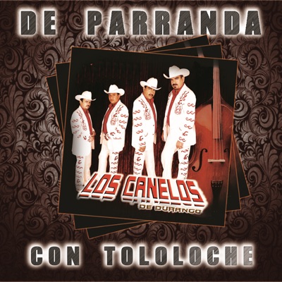 De Parranda Con Tololoche - Los Canelos de Durango