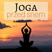 Joga Przed Snem - Yoga w Domu, Relaksujące Tło do Medytacji - Joga Snem