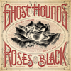 Ghost Hounds - Roses Are Black  artwork