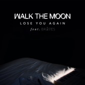 WALK THE MOON feat. BRÅVES - Lose You Again