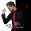 No Eres Mia (feat. Dj Pakito el Pikante) - Single