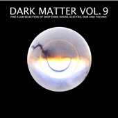 Dark Matter, Vol. 9 - Fine Club Selection of Deep Dark House, Electro, Dub and Techno artwork