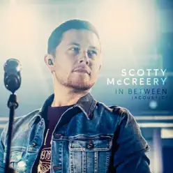 In Between (Acoustic) - Single - Scotty McCreery