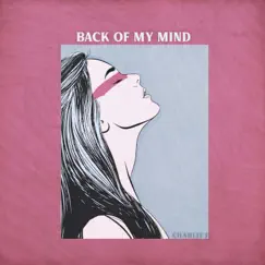 Back of My Mind - Single by Charlie J album reviews, ratings, credits