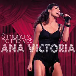 Si Mañana No Me Ves - Single - Ana Victoria