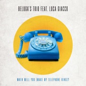 When Will You (Make My Telephone Ring) ? [feat. Luca Giacco] artwork