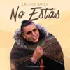 No Estás (feat. Alexander Rosas) - Single album lyrics, reviews, download
