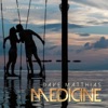 Dave Matthias - Medicine