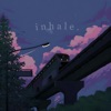 Inhale. - Single