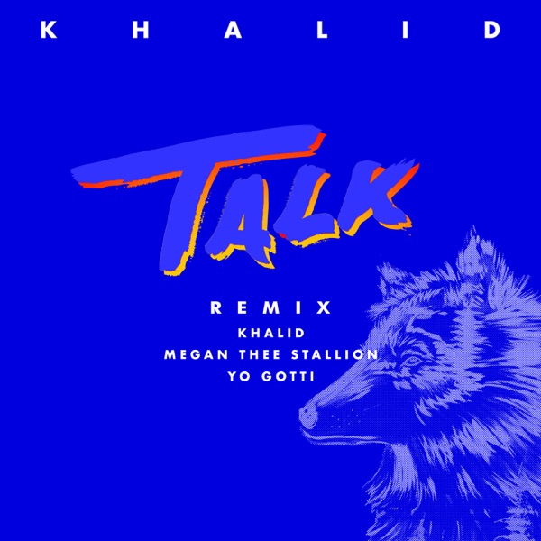 Talk (REMIX) - Single - Khalid, Megan Thee Stallion & Yo Gotti