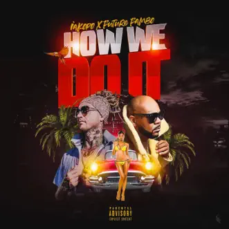 How We Do It - Single by Future Fambo & Iakopo album reviews, ratings, credits