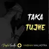 Taka Tujhe - Single album lyrics, reviews, download