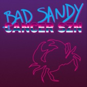 Bad Sandy - Cancer Szn