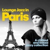 Lounge Jazz in Paris (A Chillout and Bossa Jazzy Collection)