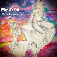Why We Fell - Single by Mary Shannon & Sazu album reviews, ratings, credits